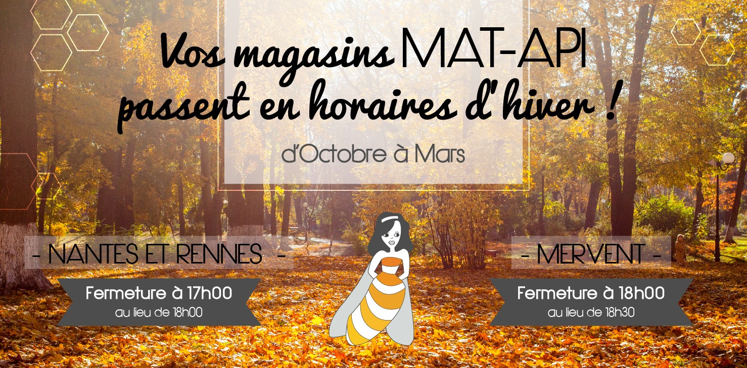 Vos magasins MAT-API passent en horaires d'Hiver MAT-API